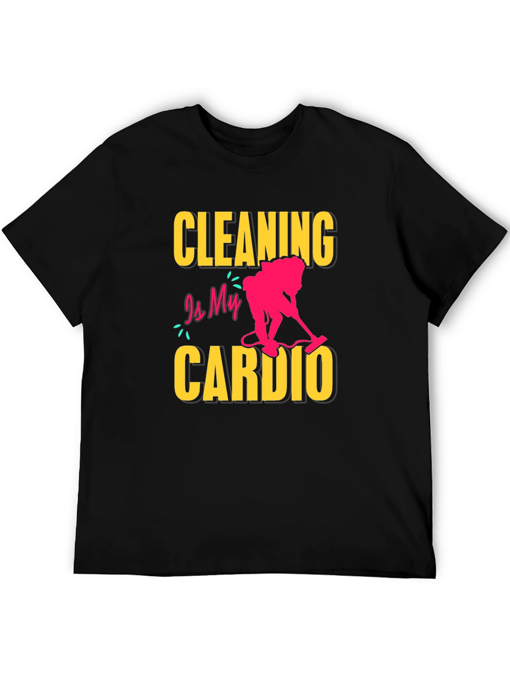 Cleaning is My Cardio T-Shirt - Funny Housekeeping Tee