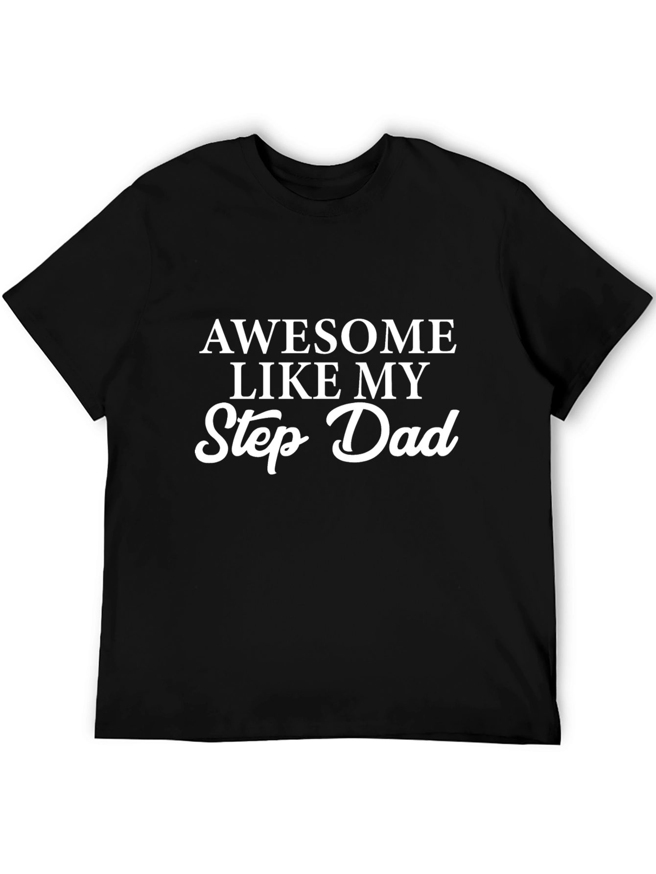 Awesome Like My Step Dad - Novelty Graphic T-Shirt