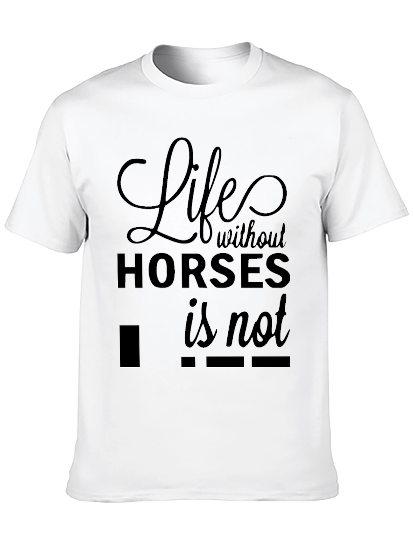 Life Without Horses T-Shirt