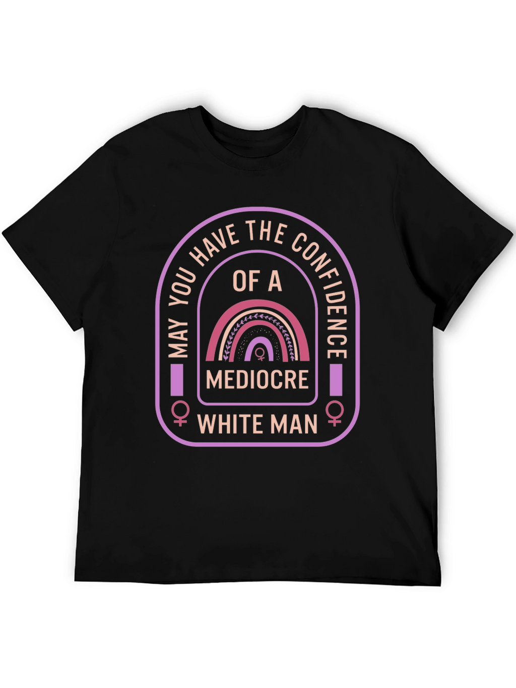 Confidence T-Shirt - Mediocre White Man Humor