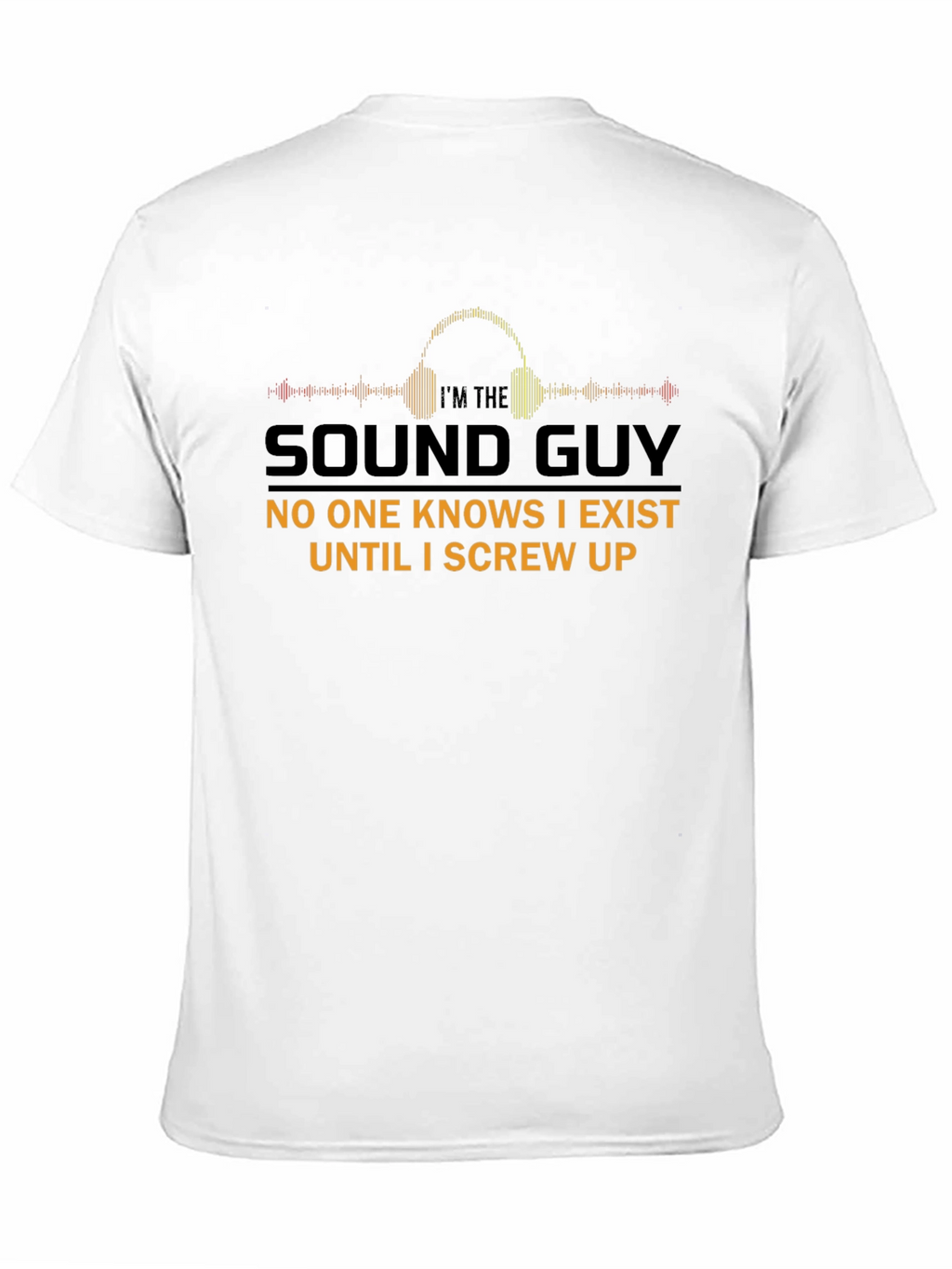 Im The Sound Guy T-Shirt Funny Audio Engineer Tee