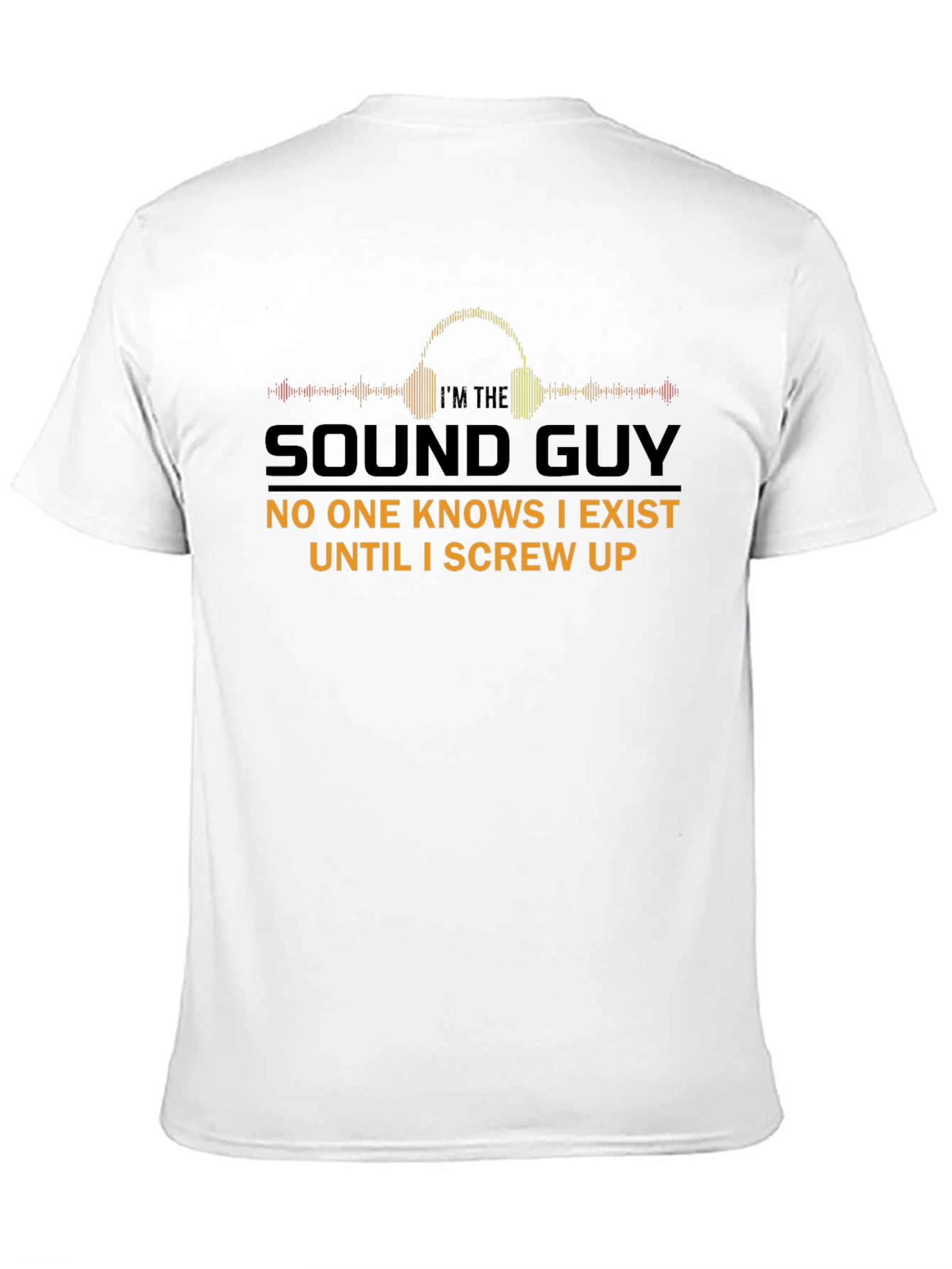 Im The Sound Guy T-Shirt Funny Audio Engineer Tee