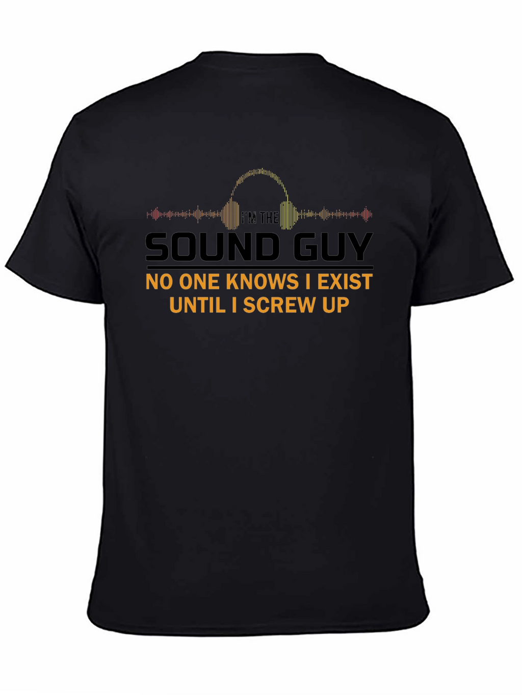 Im The Sound Guy T-Shirt Funny Audio Engineer Tee