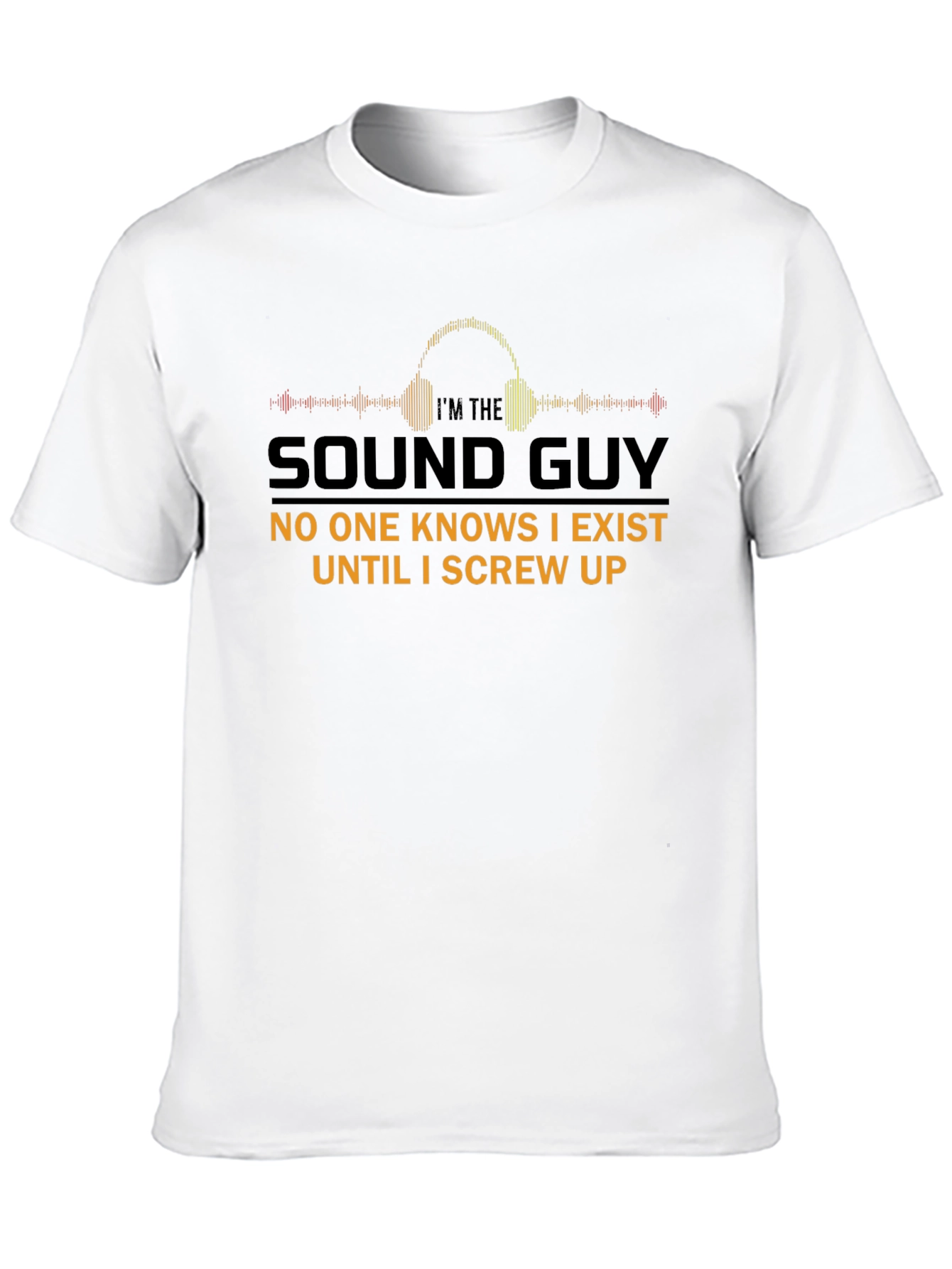 Im The Sound Guy T-Shirt Funny Audio Engineer Tee
