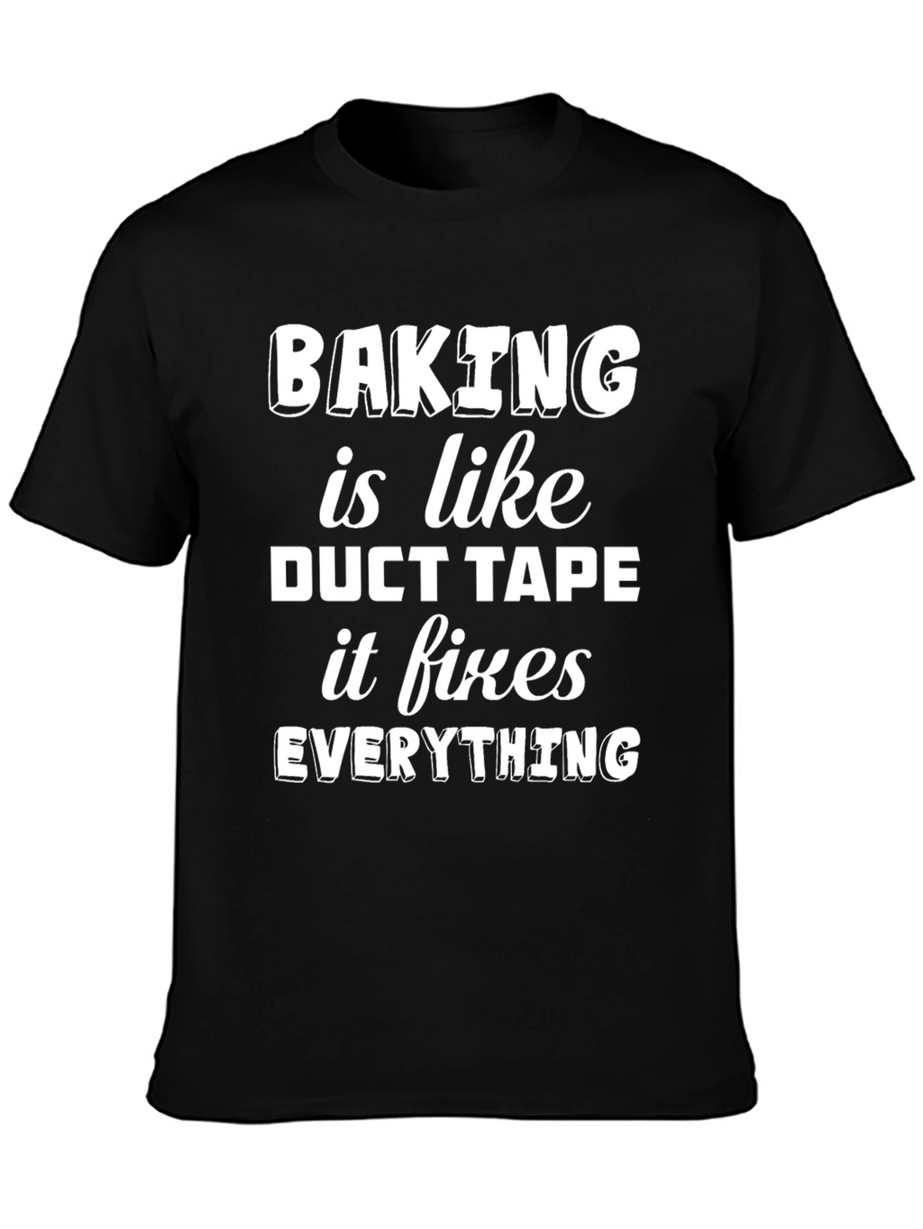 Baking Fixes Everything Graphic Tee