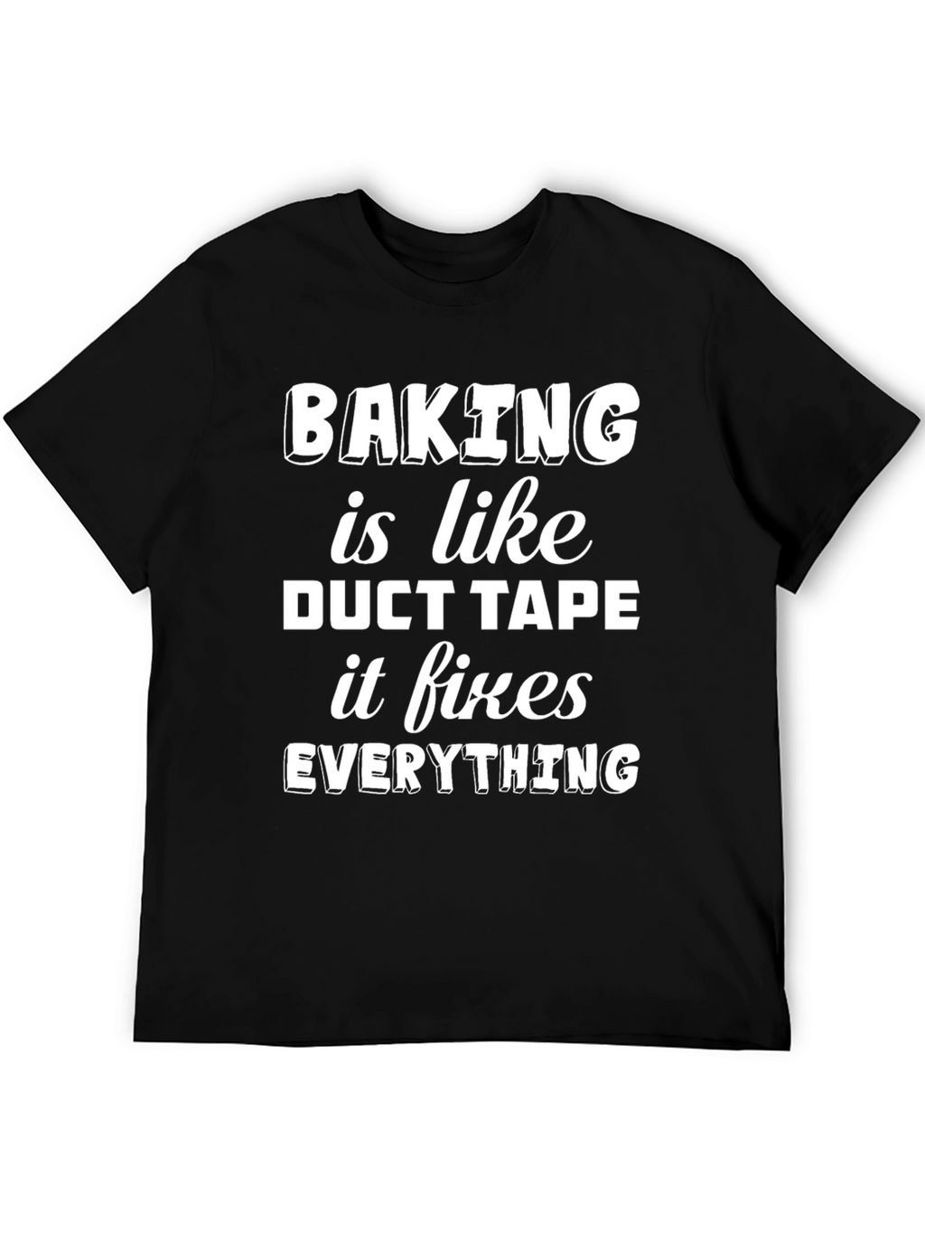 Baking Fixes Everything Graphic Tee