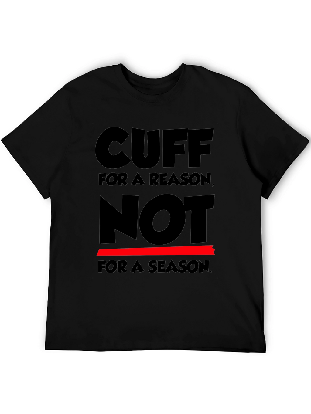 Cuff for a Reason T-Shirt