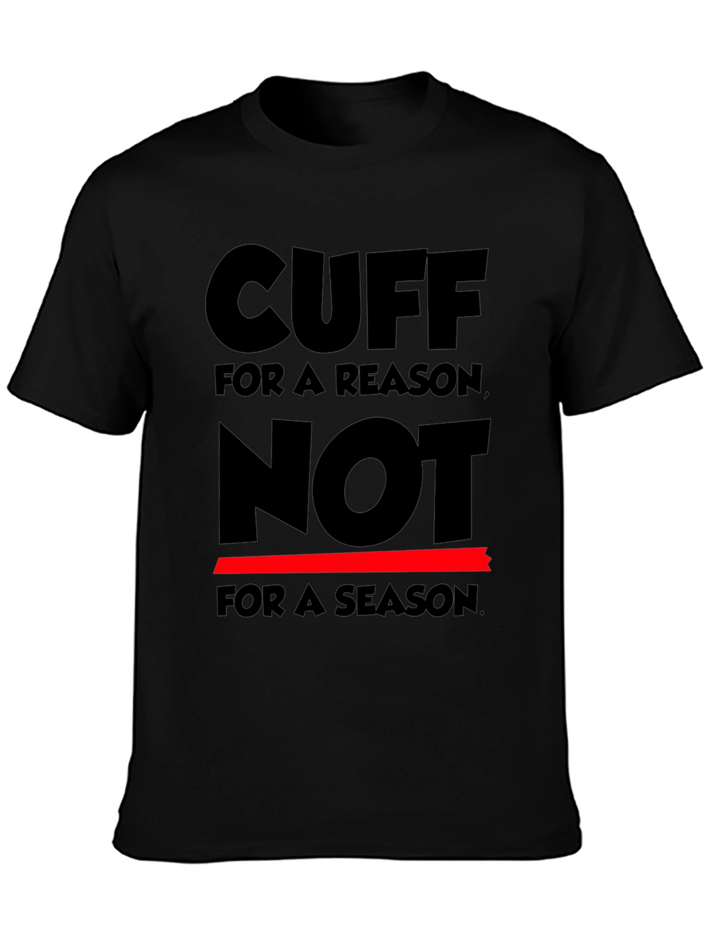 Cuff for a Reason T-Shirt
