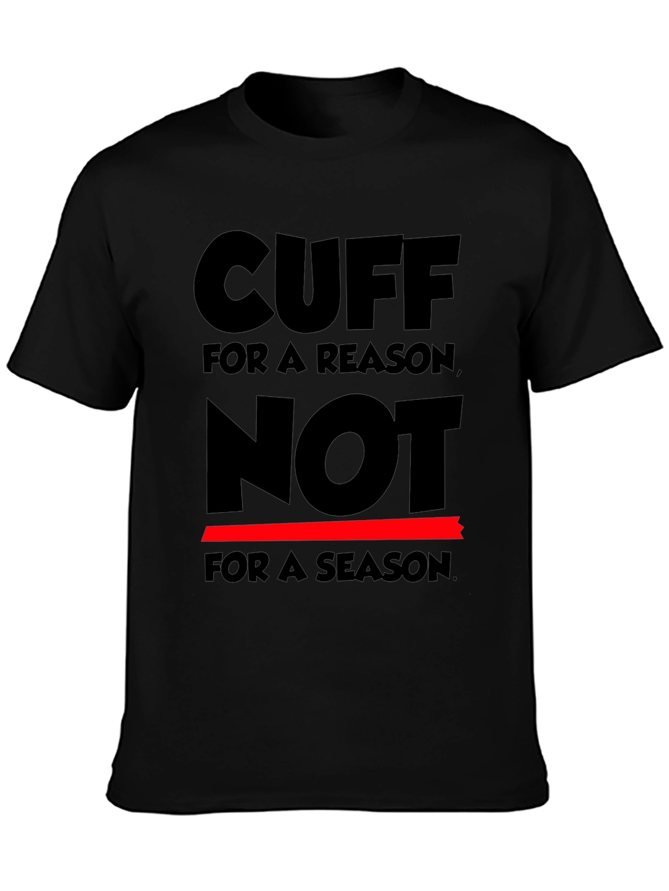 Cuff for a Reason T-Shirt