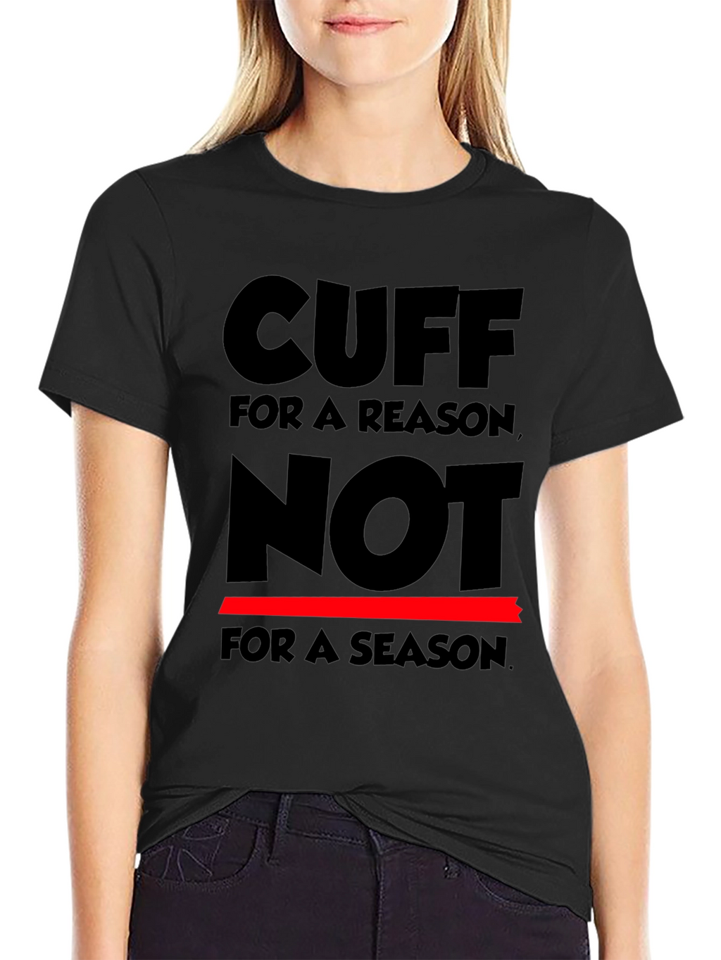 Cuff for a Reason T-Shirt