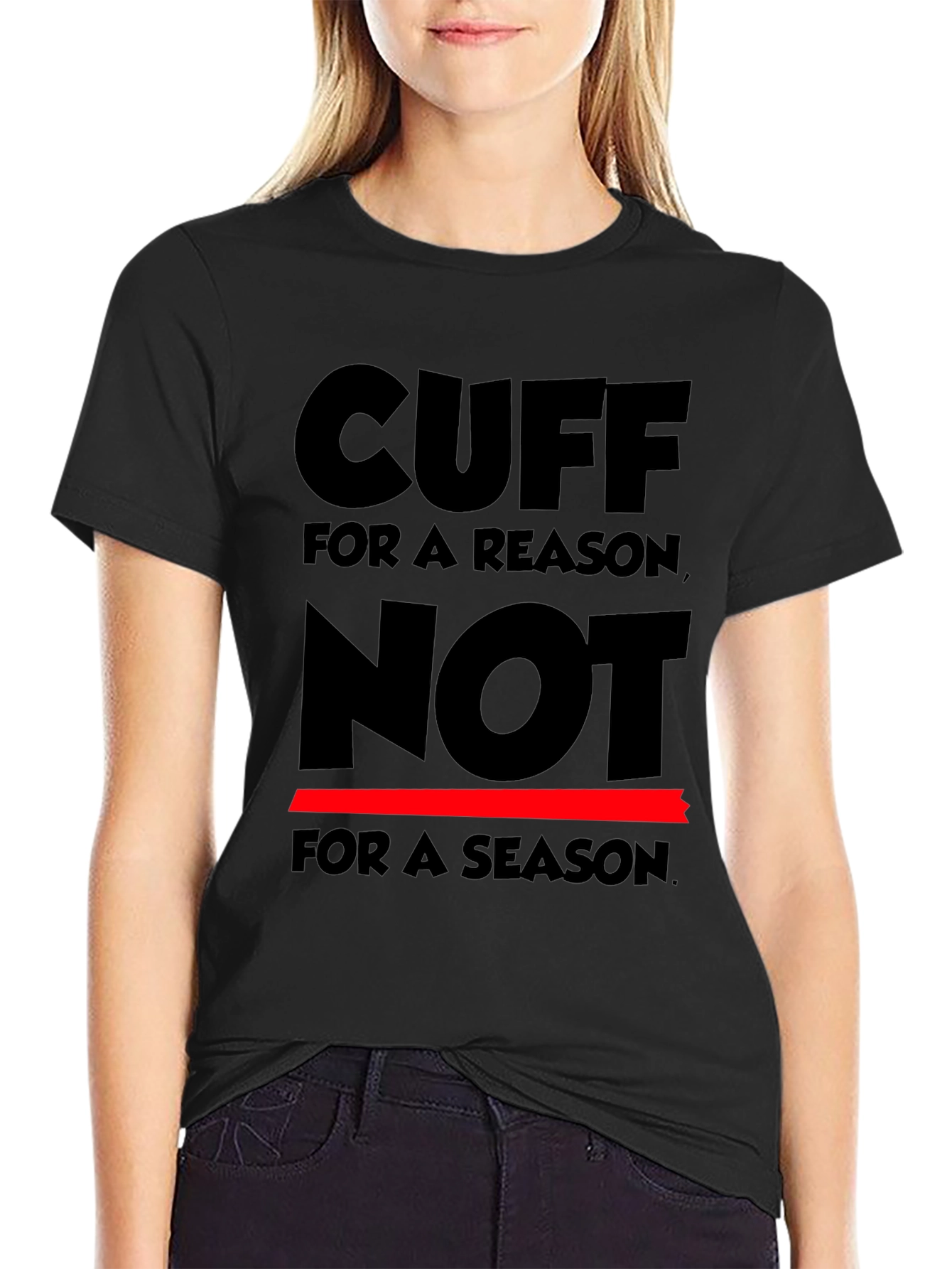 Cuff for a Reason T-Shirt