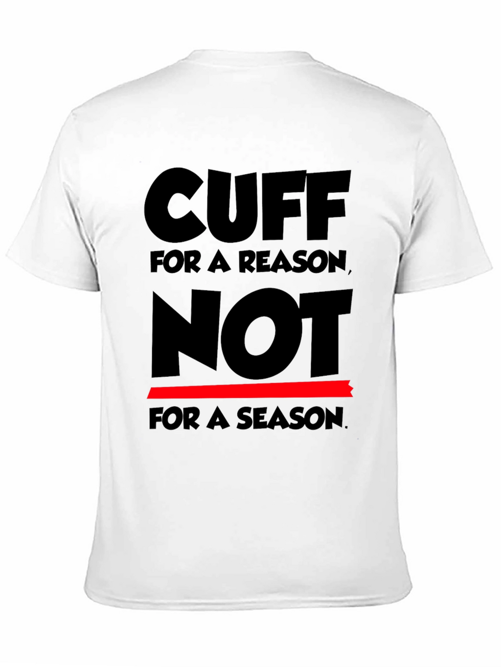 Cuff for a Reason T-Shirt