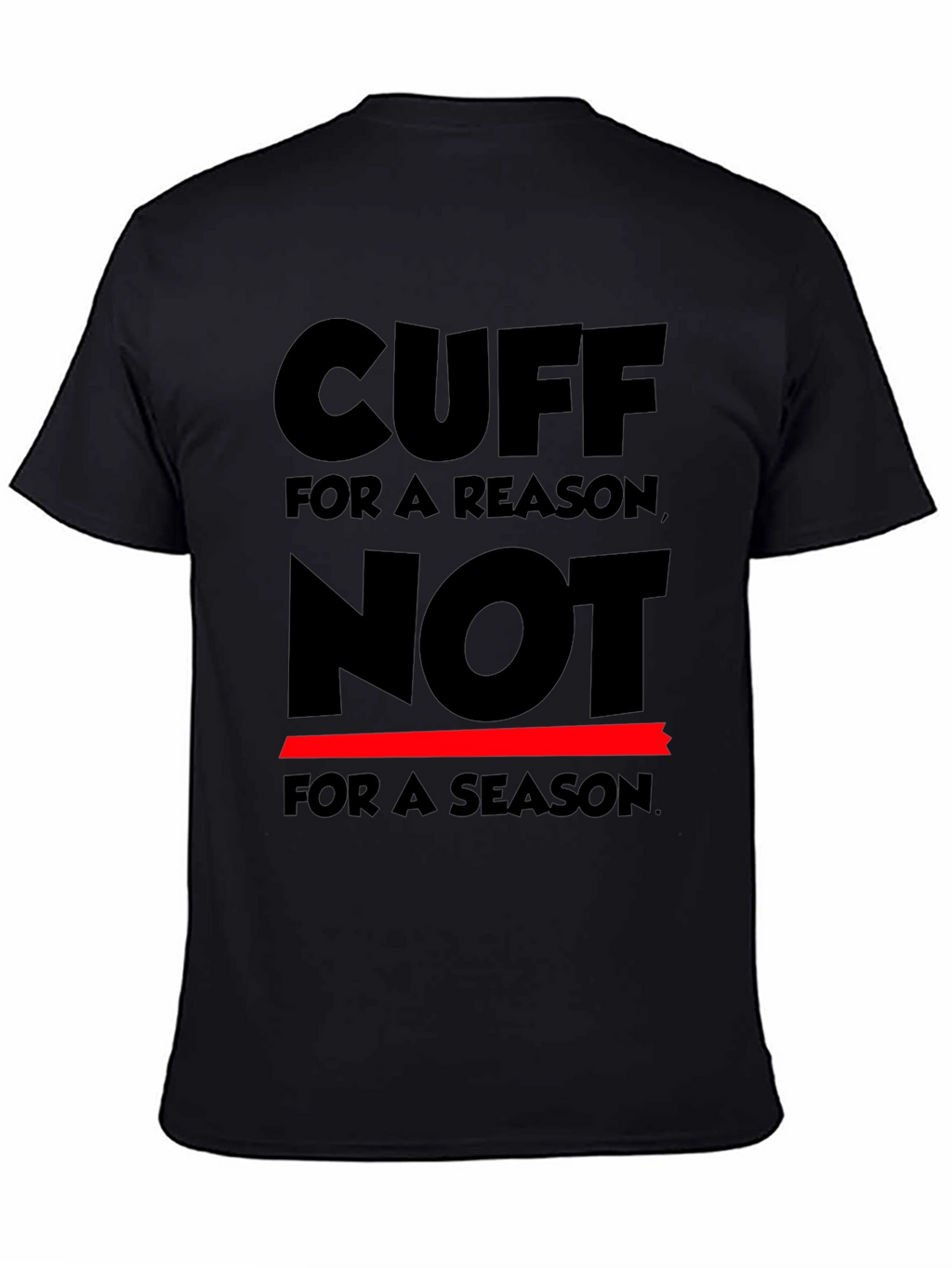 Cuff for a Reason T-Shirt