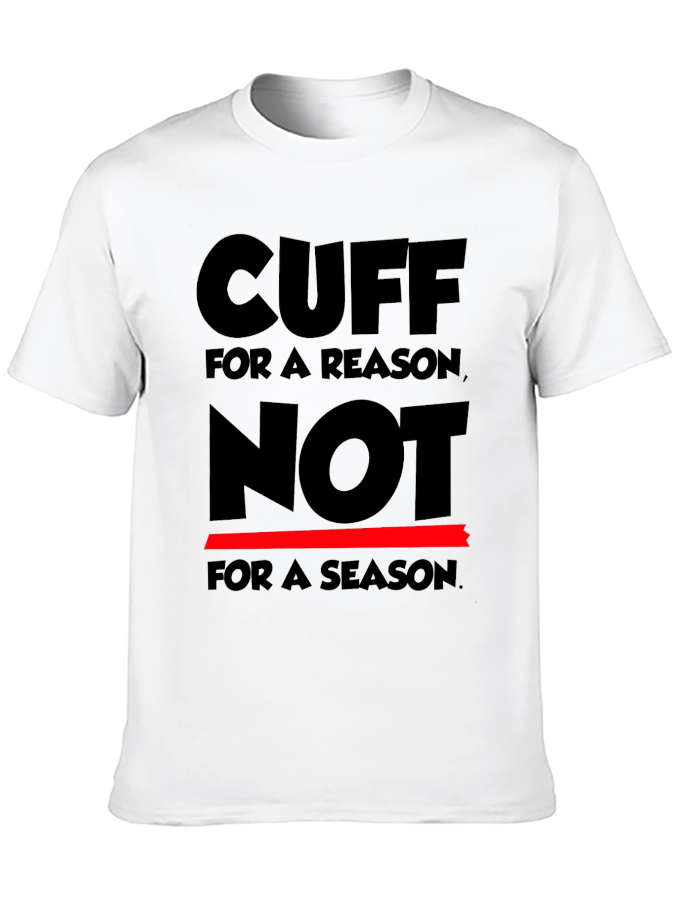 Cuff for a Reason T-Shirt
