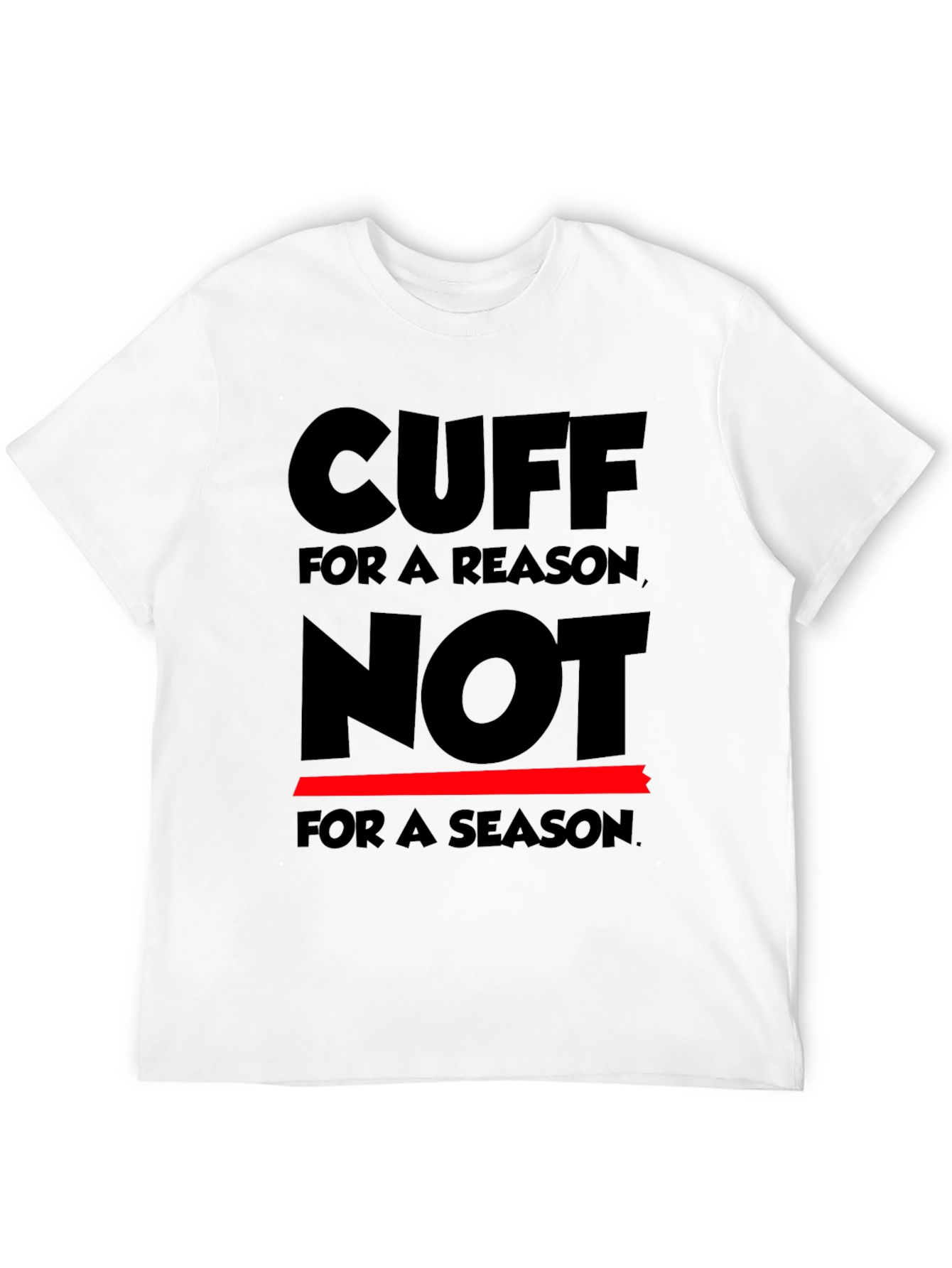 Cuff for a Reason T-Shirt