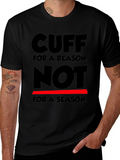 Cuff for a Reason T-Shirt