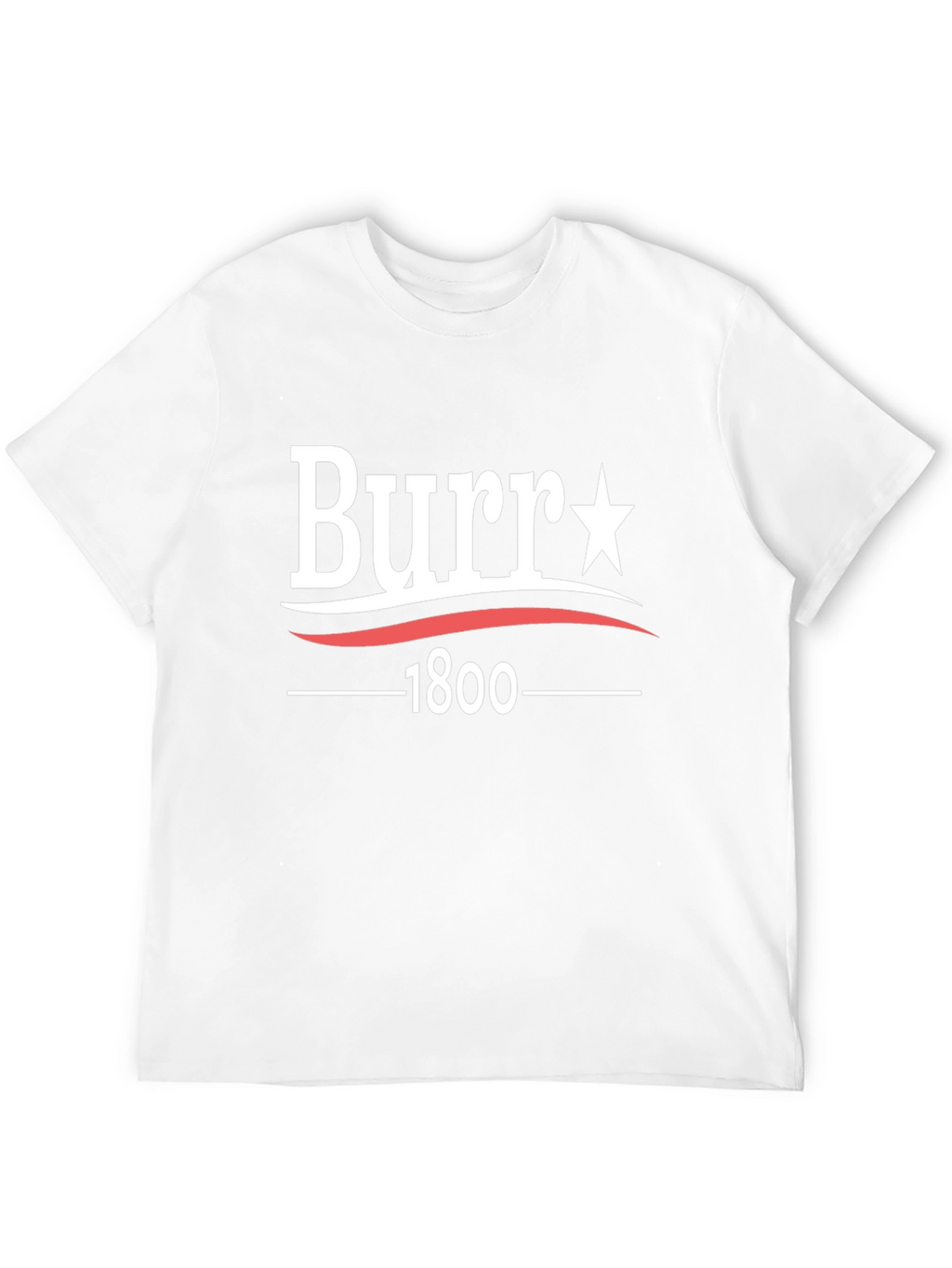 Burr 1800 T-Shirt - Political Tee