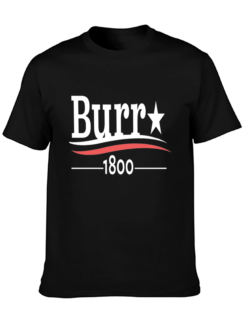 Burr 1800 T-Shirt - Political Tee