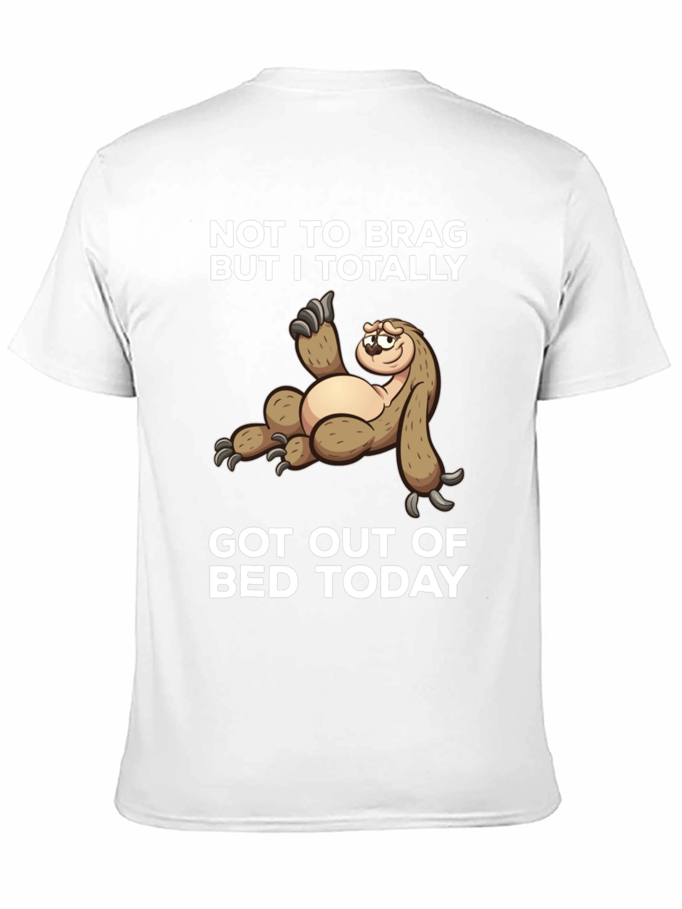 Sloth T-Shirt - Not To Brag But I Totally Got Out of Bed Today