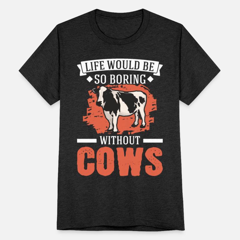 Life Would Be So Boring Without Cows Cow