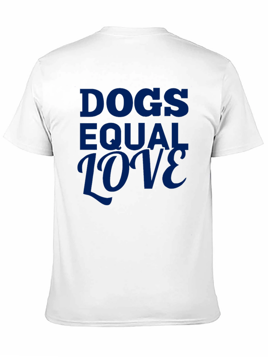 Dogs Equal Love Graphic Tee - Soft Cotton Blend