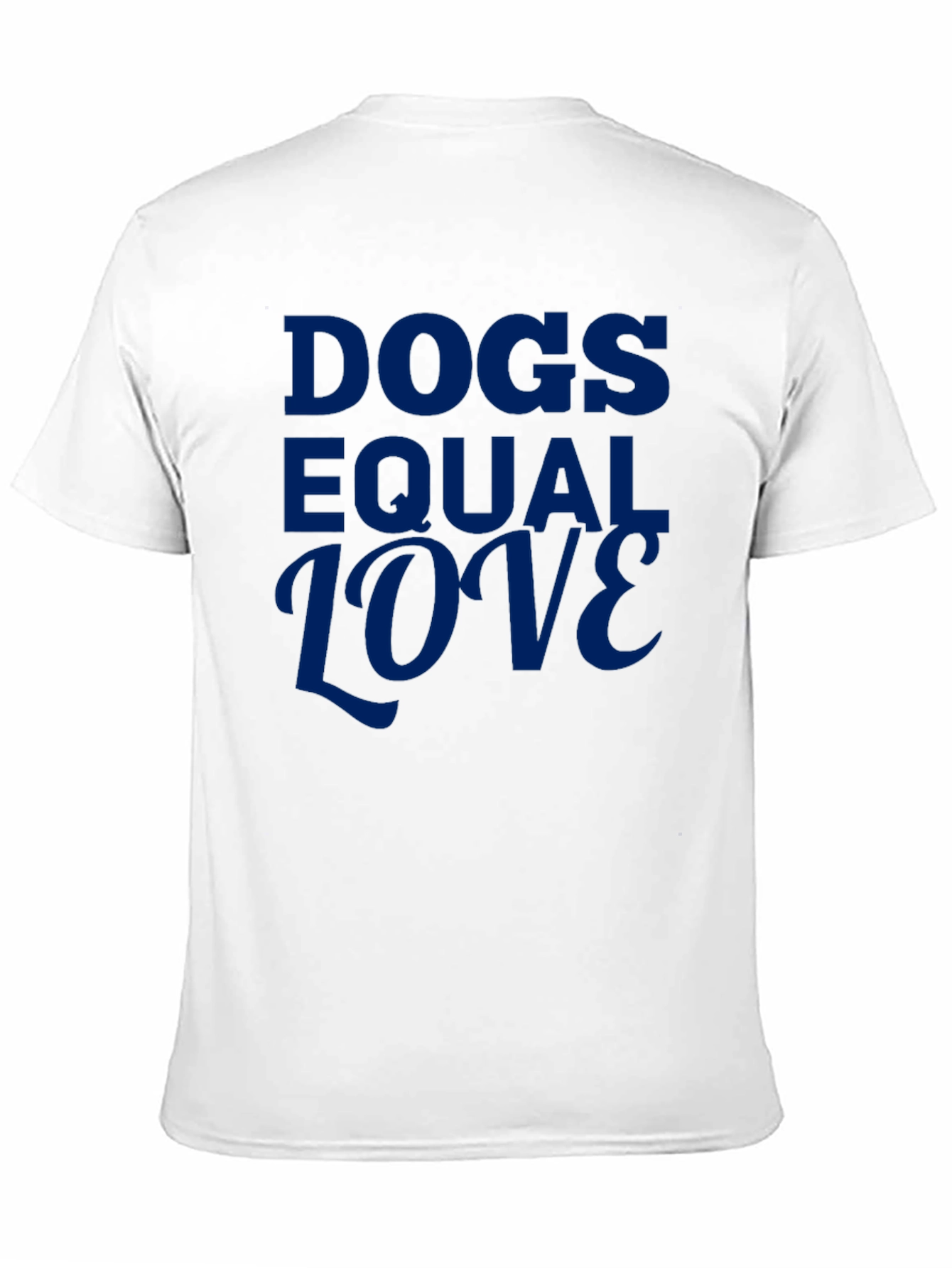 Dogs Equal Love Graphic Tee - Soft Cotton Blend