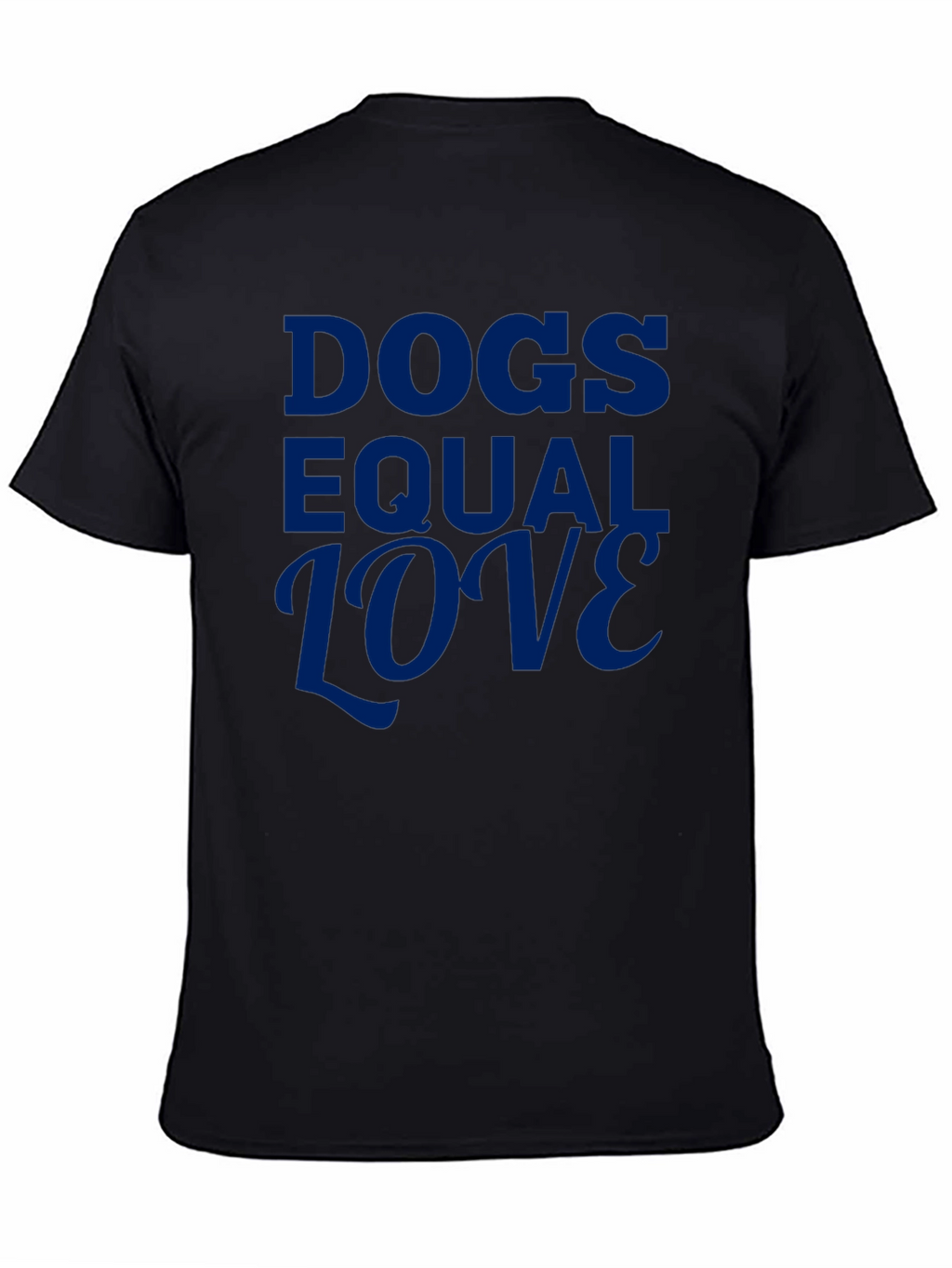 Dogs Equal Love Graphic Tee - Soft Cotton Blend