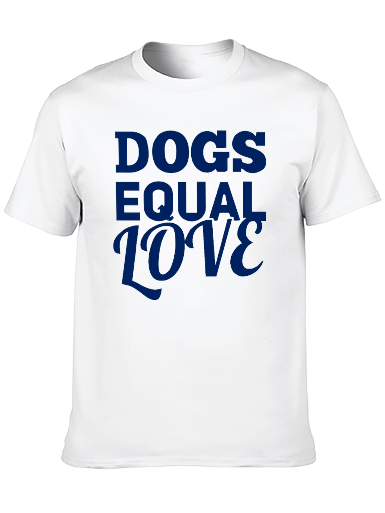 Dogs Equal Love Graphic Tee - Soft Cotton Blend