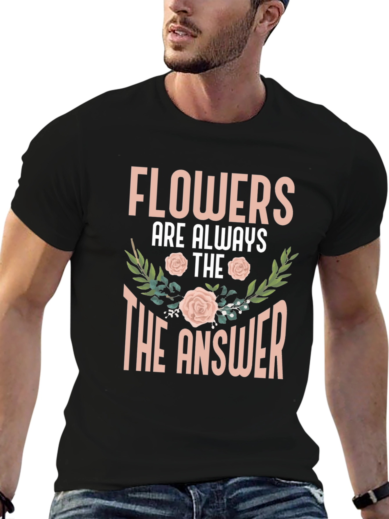 Flowers Are Always The Answer T-Shirt
