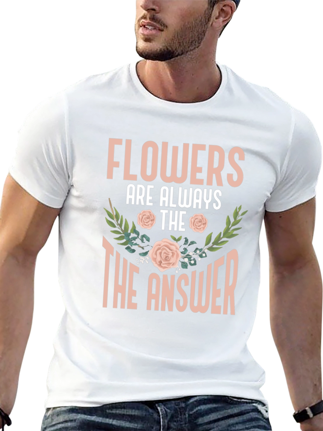 Flowers Are Always The Answer T-Shirt