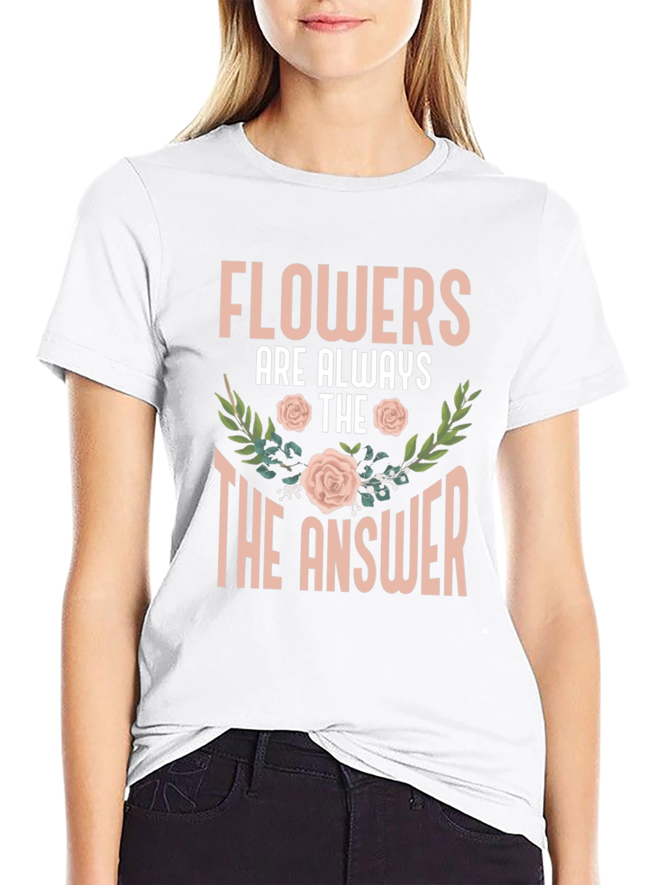Flowers Are Always The Answer T-Shirt