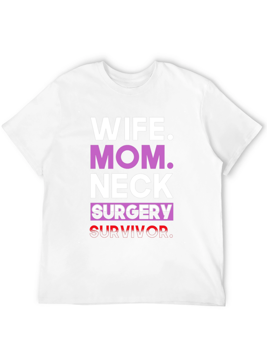 Wife Mom Neck Surgery Survivor Graphic Tee