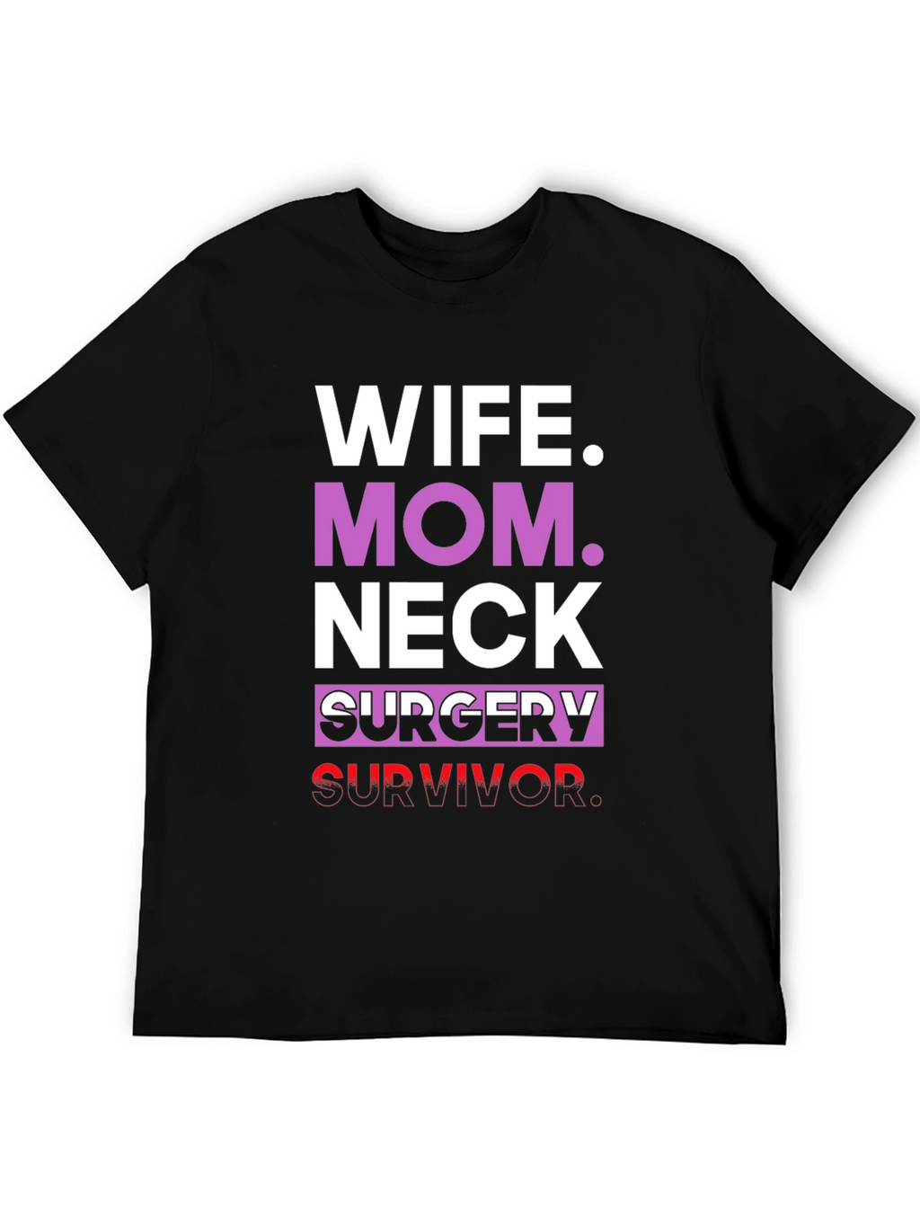 Wife Mom Neck Surgery Survivor Graphic Tee