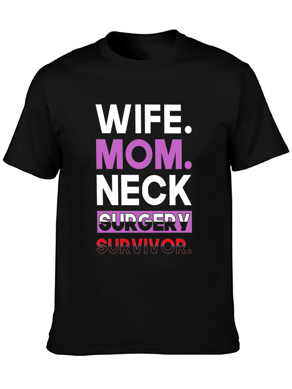 Wife Mom Neck Surgery Survivor Graphic Tee