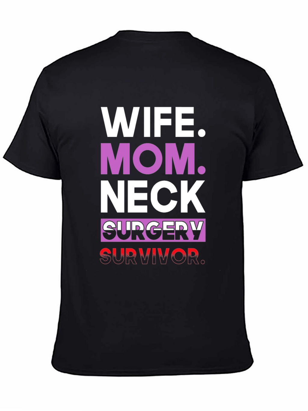 Wife Mom Neck Surgery Survivor Graphic Tee