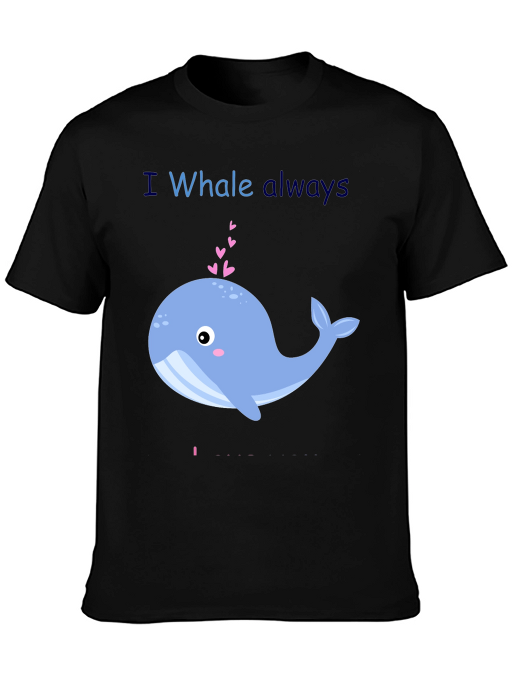I Whale Always Love You Graphic T-Shirt