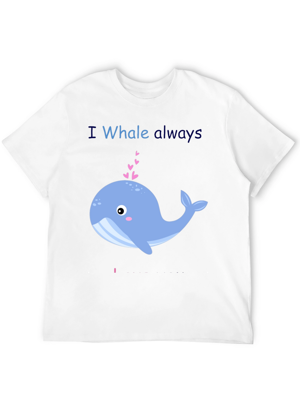 I Whale Always Love You Graphic T-Shirt