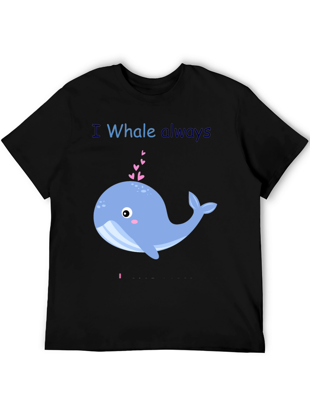 I Whale Always Love You Graphic T-Shirt