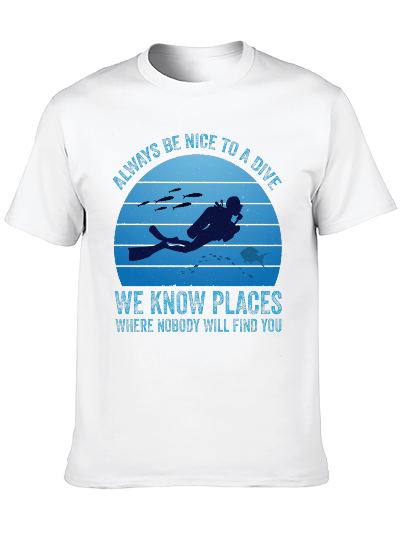 Diving T-Shirt: Always Be Nice To A Diver