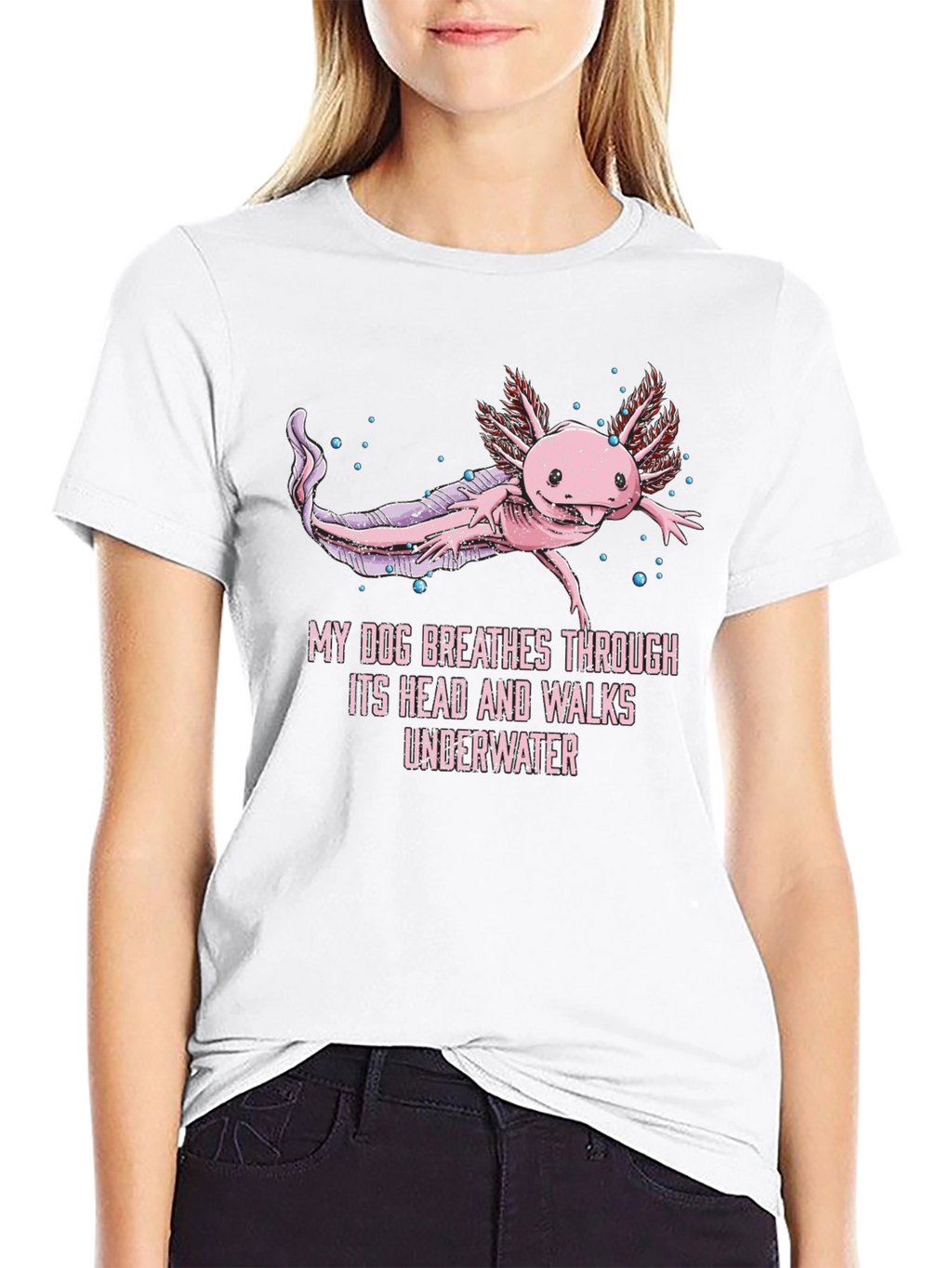 Axolotl T-Shirt: My Dog Breathes Through Its Head