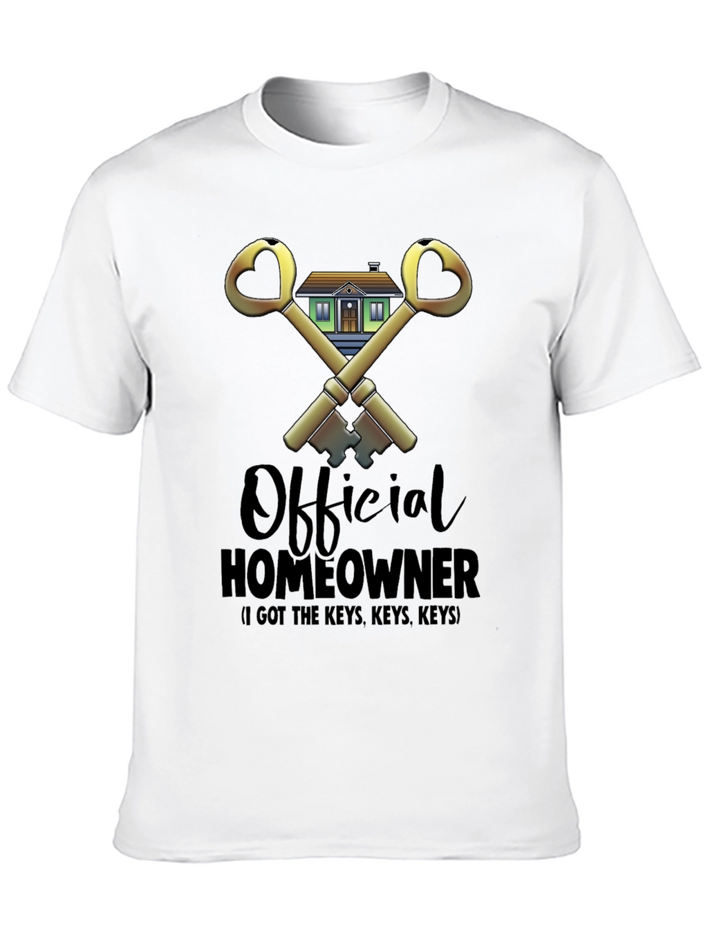 Official Homeowner T-Shirt - Got the Keys!