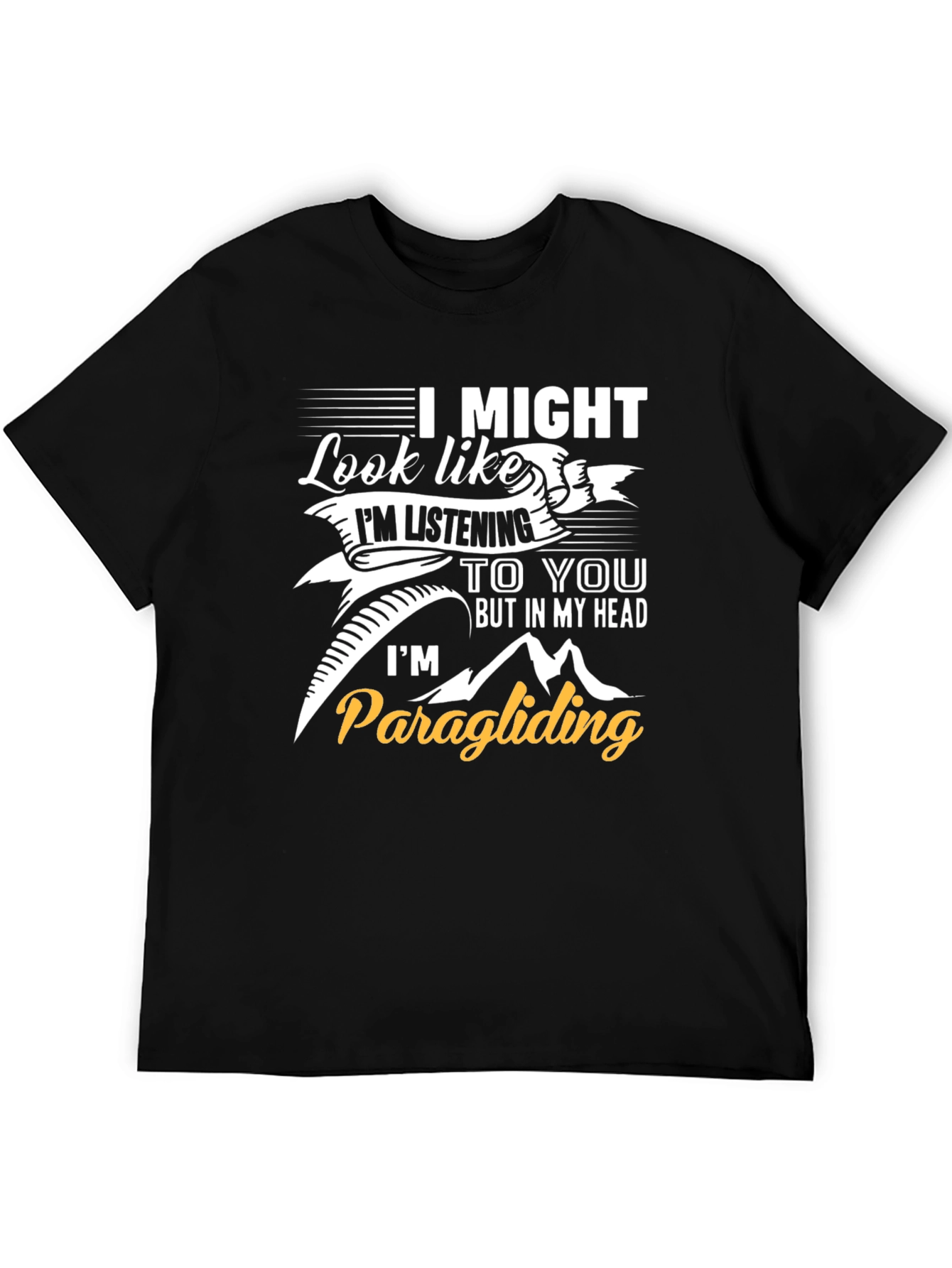I Might Look Like Im Listening Paragliding Black Tee