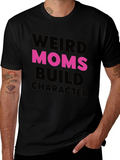 Weird Moms Build Character T-Shirt