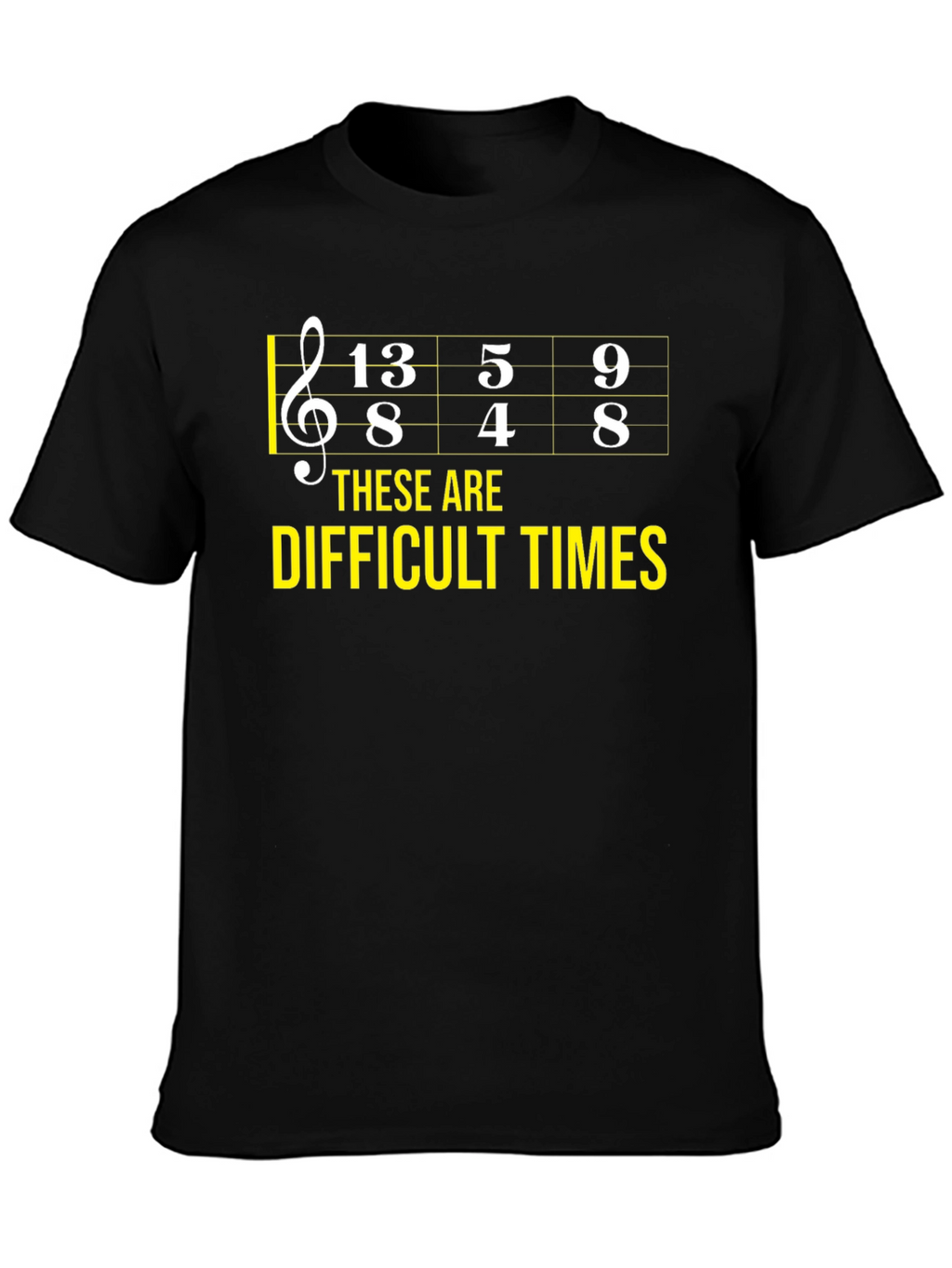 Difficult Times Music Theory Humor T-Shirt