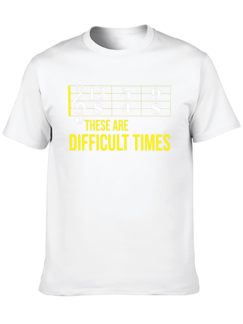 Difficult Times Music Theory Humor T-Shirt