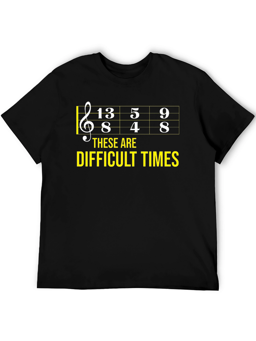 Difficult Times Music Theory Humor T-Shirt