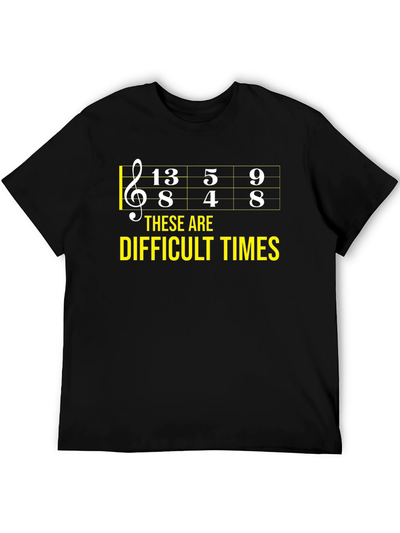 Difficult Times Music Theory Humor T-Shirt