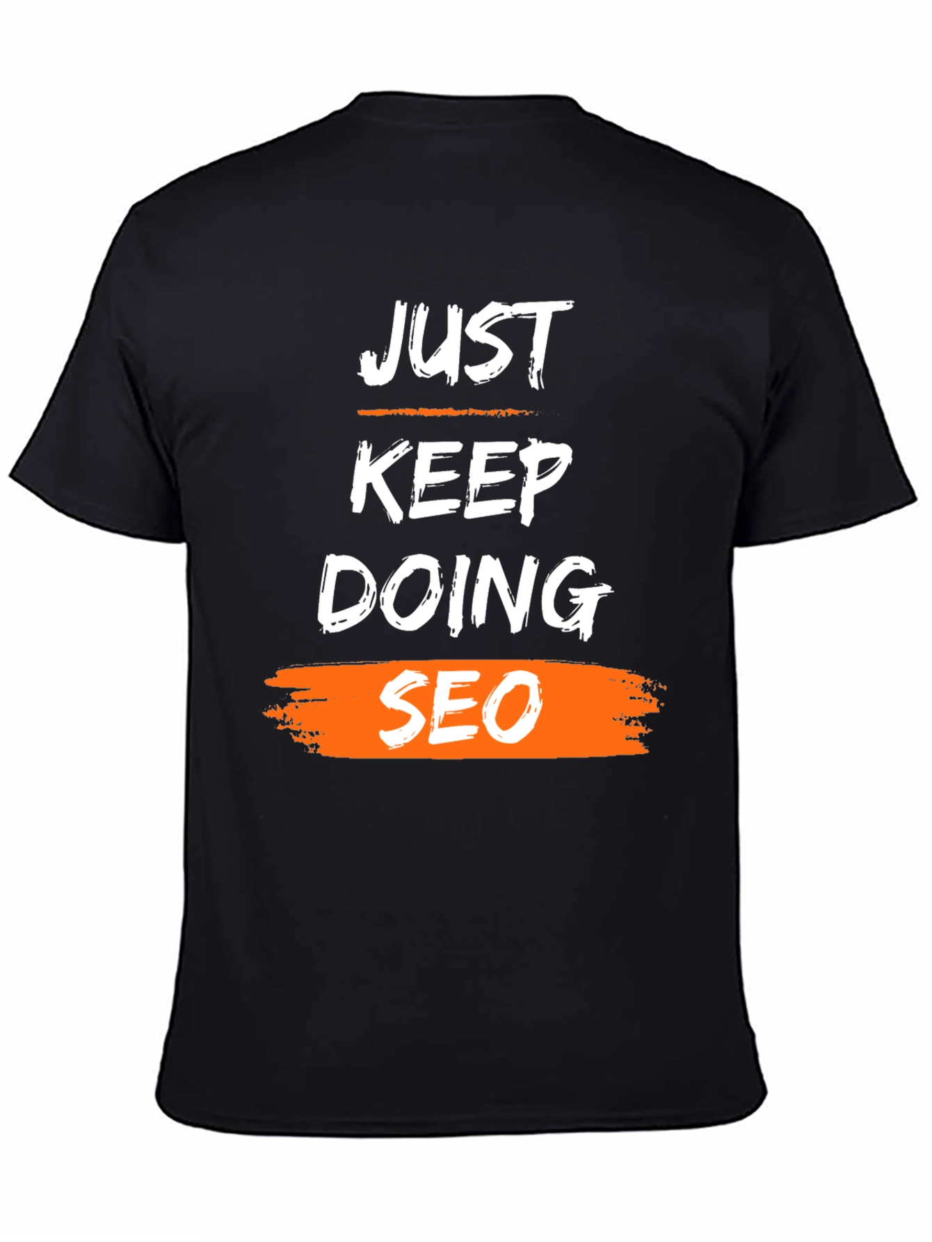 Just Keep Doing SEO T-Shirt - Trendy Black Cotton Tee