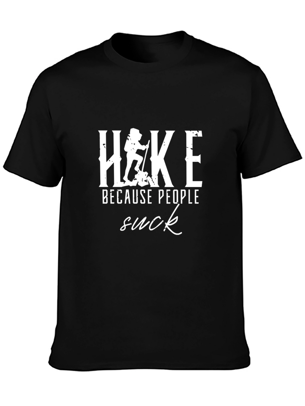 Hike Because People Suck T-Shirt