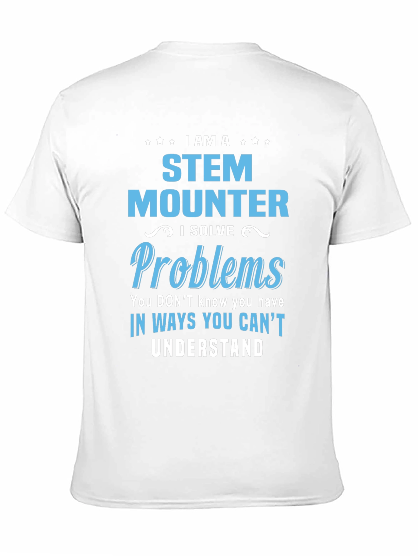 STEM Mounter T-Shirt - Problem Solver Tee